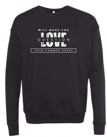 Love Will Make You Sweatshirts